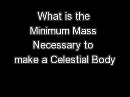What is the Minimum Mass Necessary to make a Celestial Body