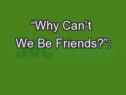 “Why Can’t We Be Friends?”: