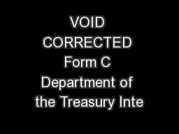 VOID CORRECTED Form C Department of the Treasury Inte