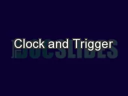 Clock and Trigger