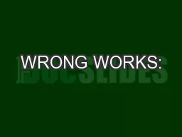 WRONG WORKS: