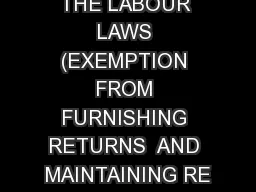 THE LABOUR LAWS (EXEMPTION FROM FURNISHING RETURNS  AND MAINTAINING RE