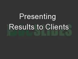 Presenting Results to Clients