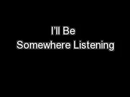 I’ll Be Somewhere Listening