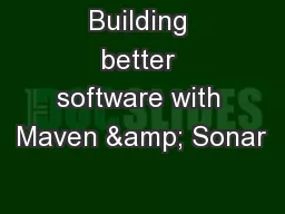 Building better software with Maven & Sonar
