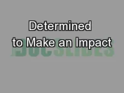 Determined to Make an Impact