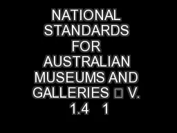 NATIONAL STANDARDS FOR AUSTRALIAN MUSEUMS AND GALLERIES  V. 1.4   1