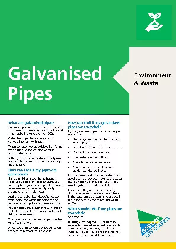 What are galvanised pipes?Galvanised pipes are made from steel or iron