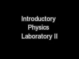 Introductory Physics Laboratory II