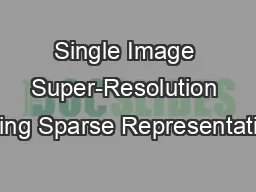 Single Image Super-Resolution Using Sparse Representation