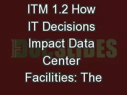 ITM 1.2 How IT Decisions Impact Data Center Facilities: The