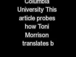 Columbia University This article probes how Toni Morrison translates b