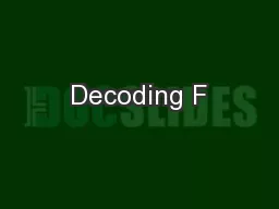 Decoding F