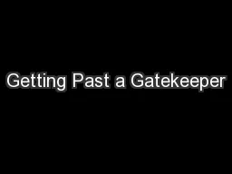 Getting Past a Gatekeeper