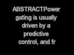 ABSTRACTPower gating is usually driven by a predictive control, and fr