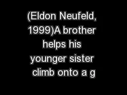 (Eldon Neufeld, 1999)A brother helps his younger sister climb onto a g