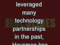 Having leveraged many technology partnerships in the past, Hausman kne