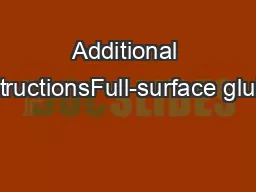 Additional instructionsFull-surface gluing