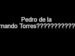 Pedro de la RosaFernando Torres?????????????????