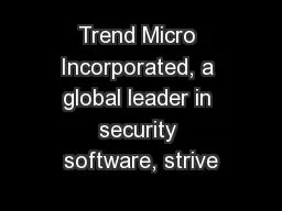 Trend Micro Incorporated, a global leader in security software, strive