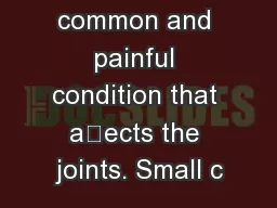 Gout is a common and painful condition that aects the joints. Small c