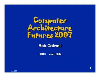 6/12/07Bob Colwell Computer Computer ArchitectureArchitectureFutures 2