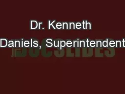 Dr. Kenneth Daniels, Superintendent