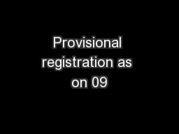 Provisional registration as on 09