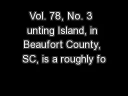 Vol. 78, No. 3  unting Island, in Beaufort County, SC, is a roughly fo