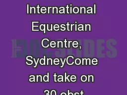 Sydney International Equestrian Centre, SydneyCome and take on 30 obst