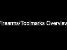 Firearms/Toolmarks Overview
