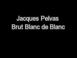 Jacques Pelvas Brut Blanc de Blanc
