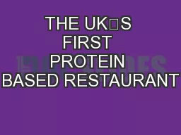 THE UK’S FIRST PROTEIN BASED RESTAURANT