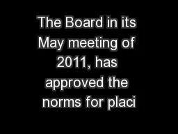 The Board in its May meeting of 2011, has approved the norms for placi