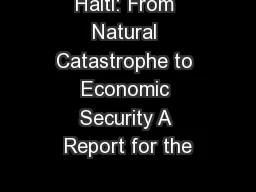 Haiti: From Natural Catastrophe to Economic Security A Report for the