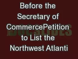 Before the Secretary of CommercePetition to List the Northwest Atlanti
