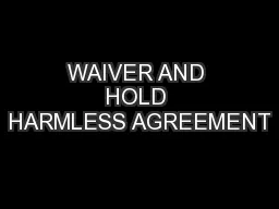 WAIVER AND HOLD HARMLESS AGREEMENT