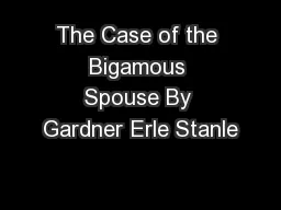 The Case of the Bigamous Spouse By Gardner Erle Stanle