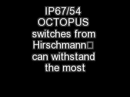 IP67/54 OCTOPUS switches from Hirschmann™ can withstand the most