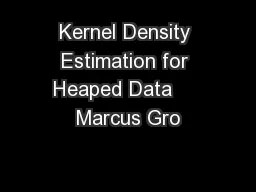 Kernel Density Estimation for Heaped Data     Marcus Gro