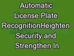 Automatic License Plate RecognitionHeighten Security and Strengthen In