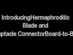 IntroducingHermaphroditic Blade and Receptacle ConnectorBoard-to-Board