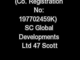 (Co. Registration No: 197702459K)  SC Global Developments Ltd 47 Scott