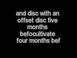 and disc with an offset disc five months befocultivate four months bef
