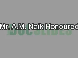 Mr. A.M. Naik Honoured