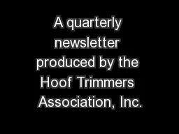 A quarterly newsletter produced by the Hoof Trimmers Association, Inc.