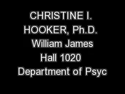 CHRISTINE I. HOOKER, Ph.D.  William James Hall 1020 Department of Psyc