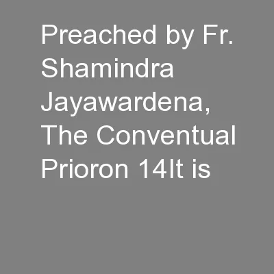 Preached by Fr. Shamindra Jayawardena, The Conventual Prioron 14It is