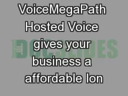 Hosted VoiceMegaPath Hosted Voice gives your business a affordable lon