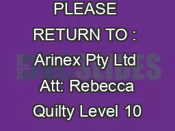 OSTESS PLEASE RETURN TO : Arinex Pty Ltd  Att: Rebecca Quilty Level 10